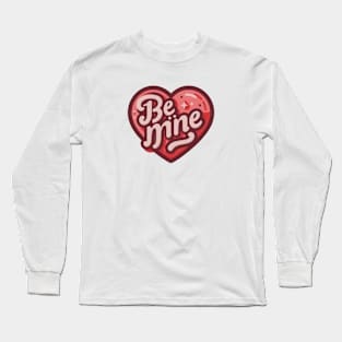 be mine: valentines day seet heart Long Sleeve T-Shirt